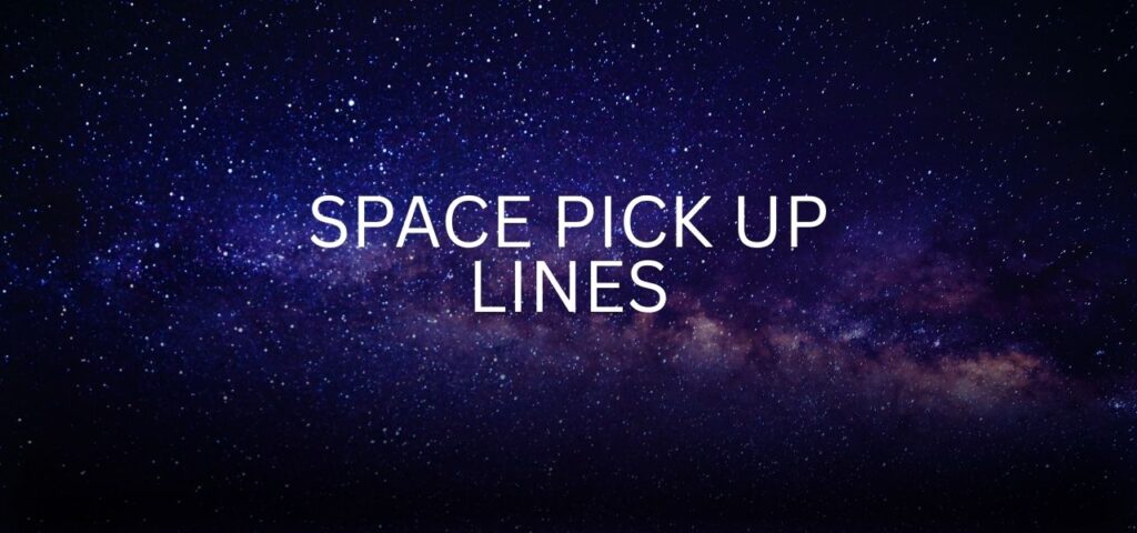 space pick up lines