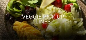 veggie pick up lines